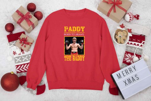 Paddy The Baddy Paddy Born To Brawl Sweatshirt For Fan