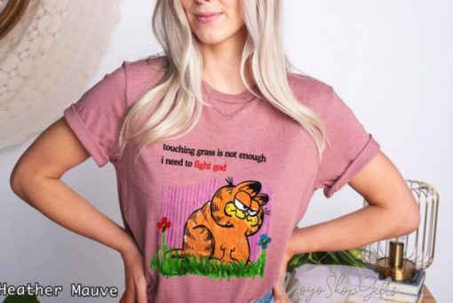 Touching Grass Is Not Enough I Need To Fight God Garfield Shirt