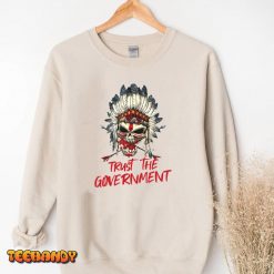 Trust The Government Skull Native American Chief Native T Shirt img3 t3