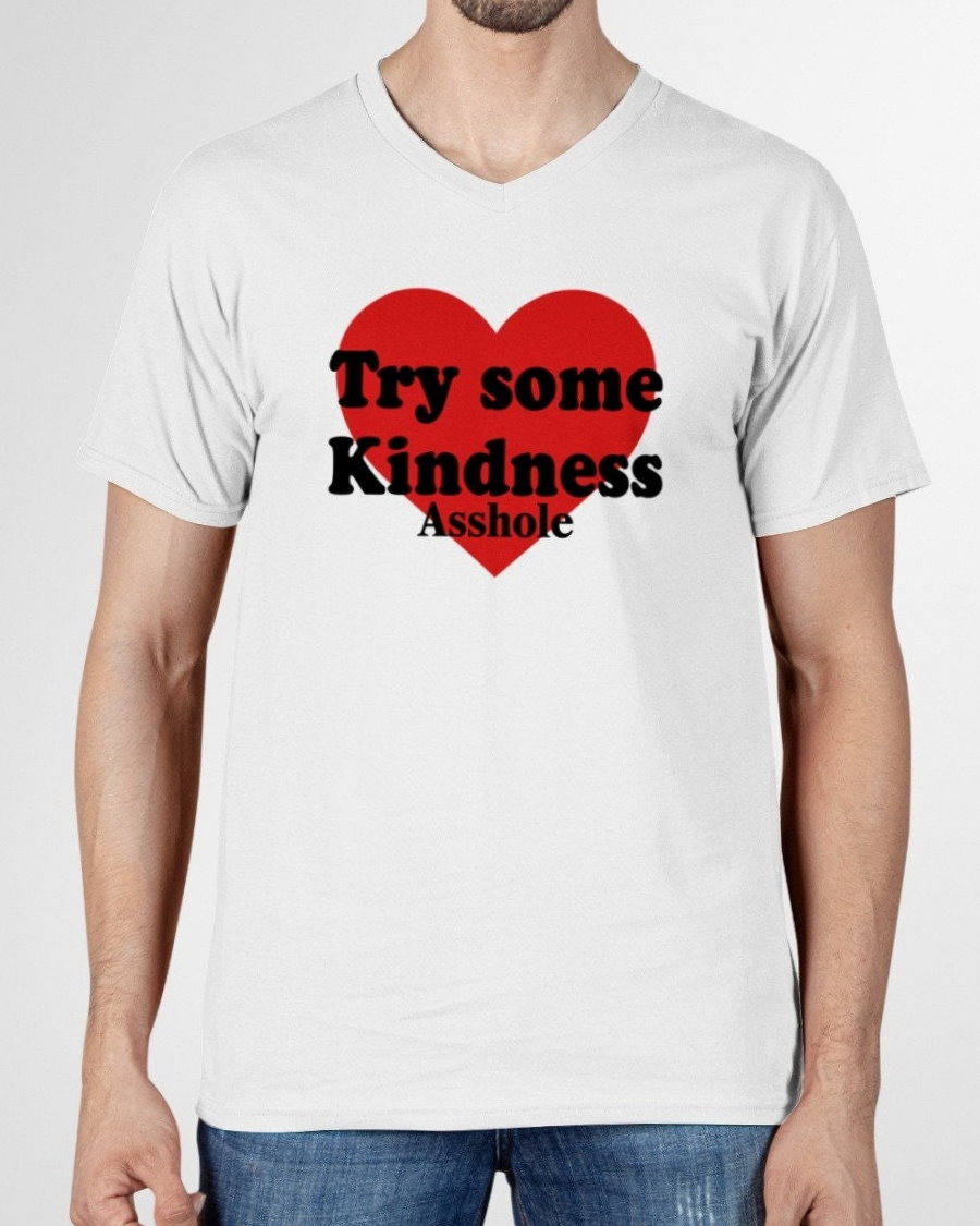 Try Some Kindness Asshole Shirt 1