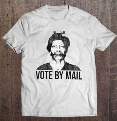 Vote By Mail Ted Kaczynski Gift t Shirt 2
