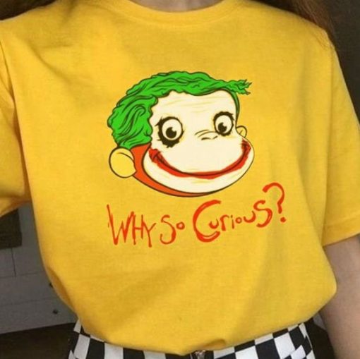 Why So Curious George Shirt