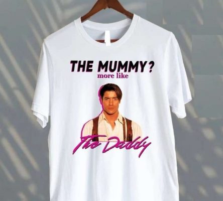 Brendan Fraser The Mummy More Like Daddy Shirt