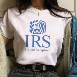 Irs I Read Scripture Shirt