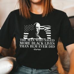 the man who saved more black lives t shirt 1