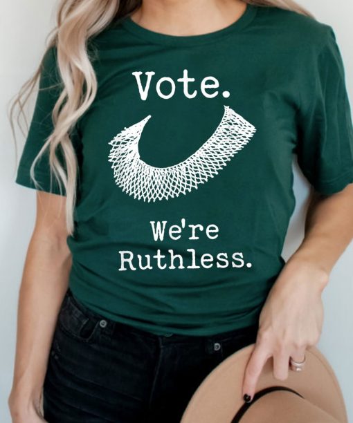 Women Vote We’re Ruthless Feminism Pro Choice Notorious T Shirt