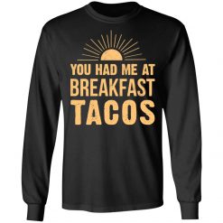 You Had Me at Breakfast TACOS Sweatshirt