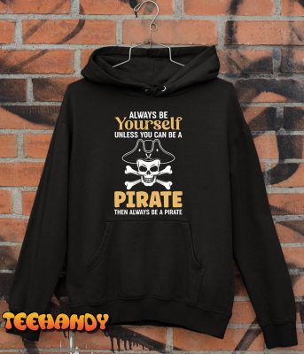 Always Be A Pirate Crossbones Pirates T Shirt img2 C10