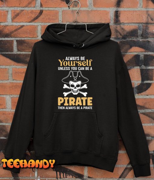 Always Be A Pirate Crossbones Pirates T-Shirt