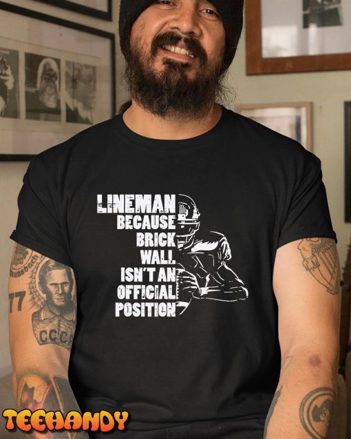 American Football Lineman Because Brick Wall Funny Player T-Shirt