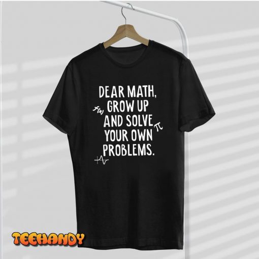 Back to School Math Quote for Girls Boys Teens Dear Math T-Shirt