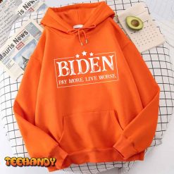 Biden Pay More Live Worse Funny T Shirt img1 t4