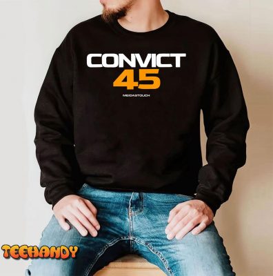 Convict 45 No One Man or Woman Is Above The Law T Shirt img3 C4