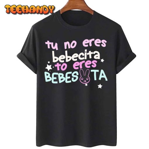 Cute Tu No Eres Bebecita To Eres Bebesota B Bunny Retro T-Shirt