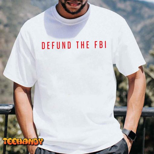 Defund The FBI T-Shirt