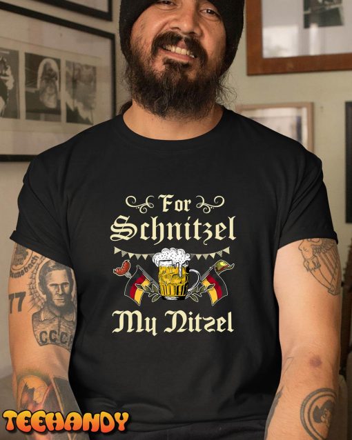 For Schnitzel My Nitzel Funny Oktoberfest Gift T-Shirt