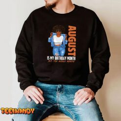 Funny August Is My Birthday Yes The Whole Month Black Girls T Shirt img2 C4