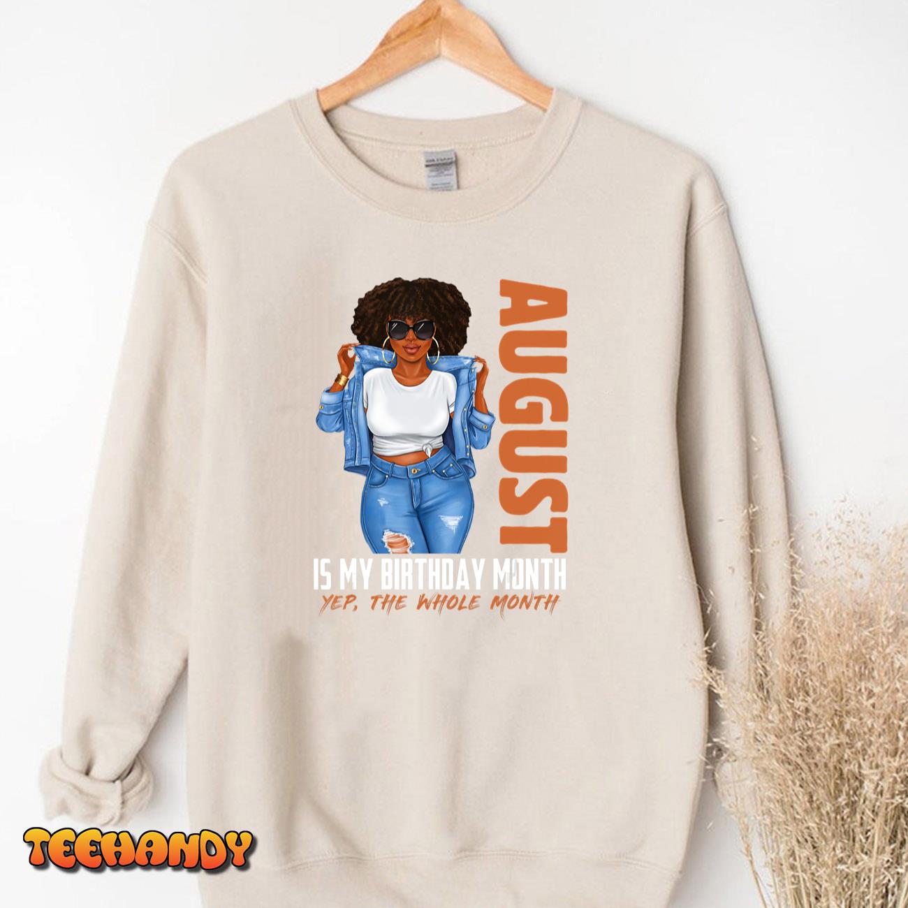Funny August Is My Birthday Yes The Whole Month Black Girls T Shirt img3 t3