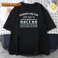 Funny Dallas Cowboys Pro Football Sundays are For Jesus and Dallas Unisex T Shirt img2 C12