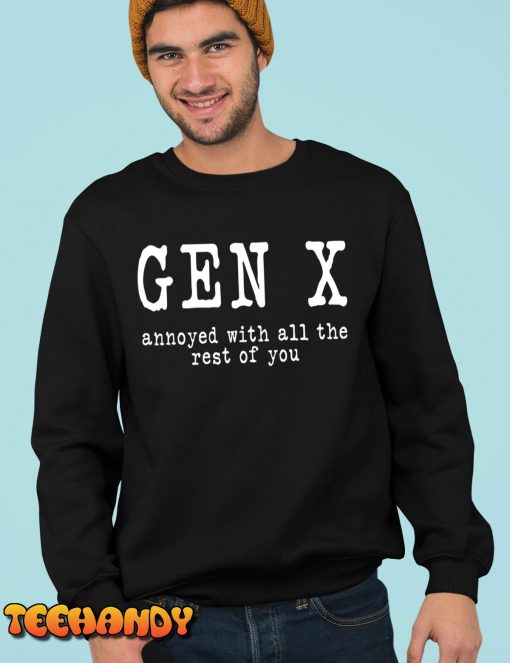 Gen X Annoyed With All The Rest Of You T-Shirt