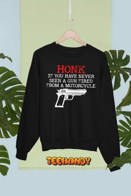 Honk If You Have Never Seen A Gun Fired From A Motorcycle T Shirt img1 C6