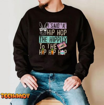 I Said Hip The Hippity To Hop Hip Hop Bunny Funny Easter Day T Shirt img2 C4