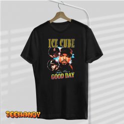 Ice Cube Good Day Unisex T Shirt img2 C9