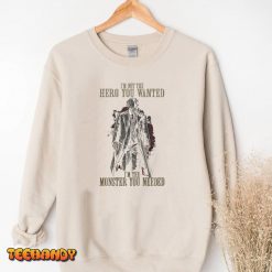 Im Not The Hero You Wanted Im The Monster You Needed T Shirt img3 t3