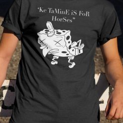 Ketamine Is For Horses Spongebob Meme Cartoon Unisex T-Shirt