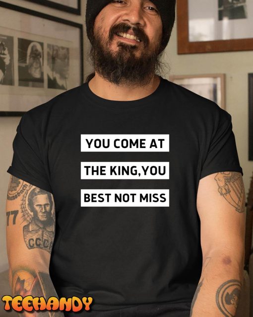 LeBron James Wear You Come at The King You Best Not Miss T-Shirt