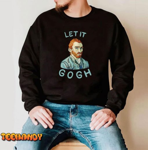 Let It Gogh Van Gogh Unisex T-Shirt