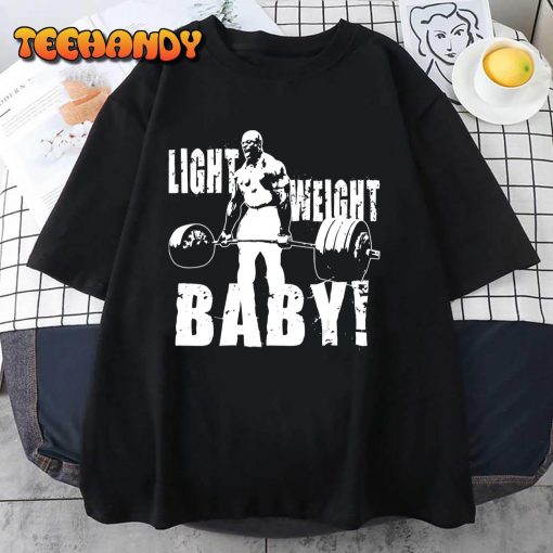 Light Weight Baby – Ronnie Coleman Gym Motivational T-Shirt