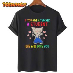 Mouse If You Give A Teacher A Student She Will Love You T Shirt img1 C11