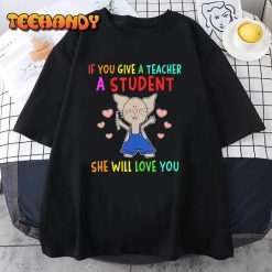 Mouse If You Give A Teacher A Student She Will Love You T Shirt img2 C12
