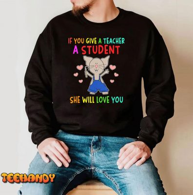 Mouse If You Give A Teacher A Student She Will Love You T Shirt img3 C4