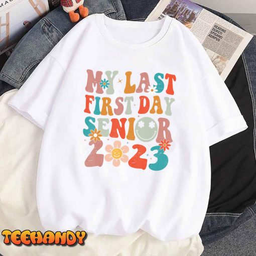 My Last First Day Senior 2023 Back To School Class of 2023 T-Shirt