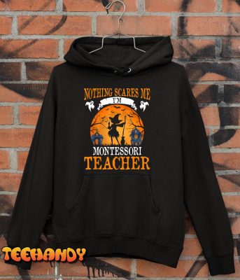 Nothing Scares Me Im Montessori Teacher T Shirt img2 C10