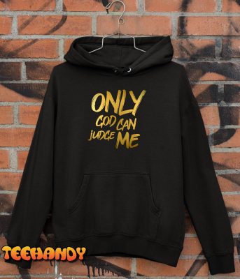Only God Can Judge Me Gold Design Unisex T Shirt img2 C10