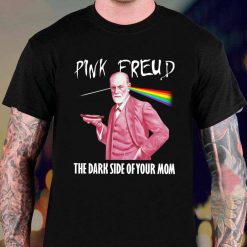 Pink Freud The Dark Side Of Your Mom Pink Floyd Unisex T-Shirt