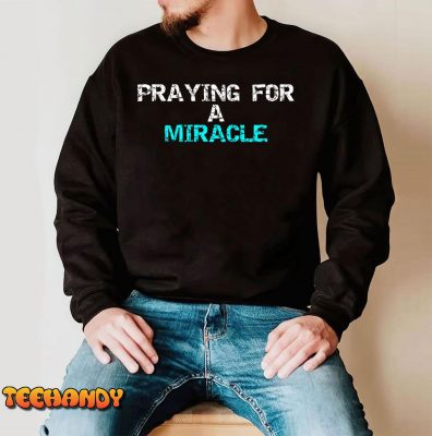 Praying for a miracle Long Sleeve T Shirt img3 C4