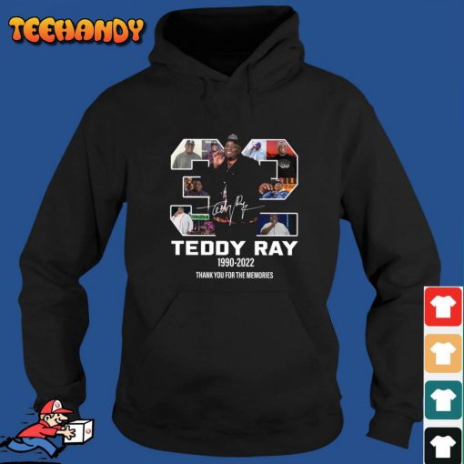 Rip Teddy Ray 1990 2022 Signatures Thank You For The Memories Shirt