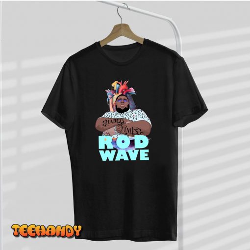 Rod Wave Shirt Hard Times Rod Wave Unisex T-Shirt