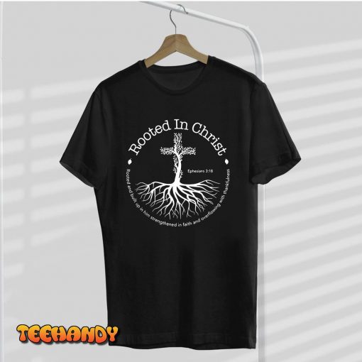 Rooted In Christ Cross Pray God Bible Verse Christian Gifts T-Shirt