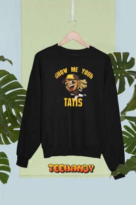 Show Me Your Tatis Unisex T Shirt img1 C6