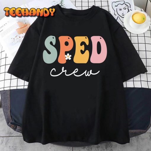 Sped Crew Retro Groovy Vintage Happy First Day Of School T-Shirt