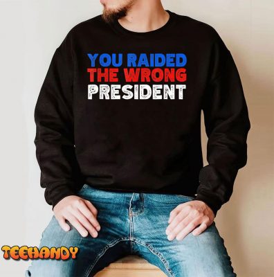Trump You Raided The Wrong President T Shirt img3 C4