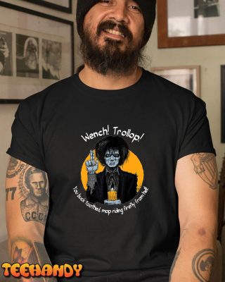 Wench Trollop You Buck Toothed Mop Riding Firefly From Hell T Shirt img3 C1