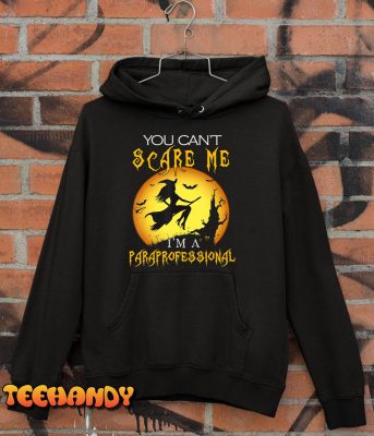 You Cant Scare Me Im Paraprofessional Halloween Costume T Shirt img2 C10