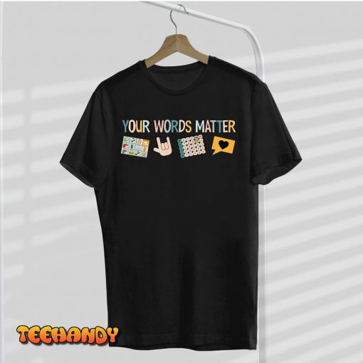 Your Words Matter Speech Therapy Appreciation T-Shirt