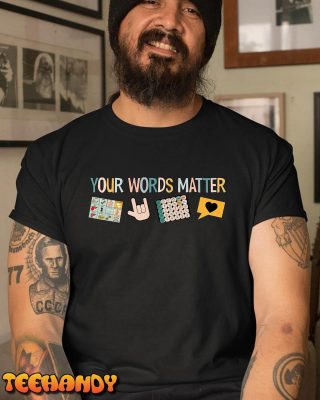 Your Words Matter Speech Therapy Appreciation T Shirt img3 C1